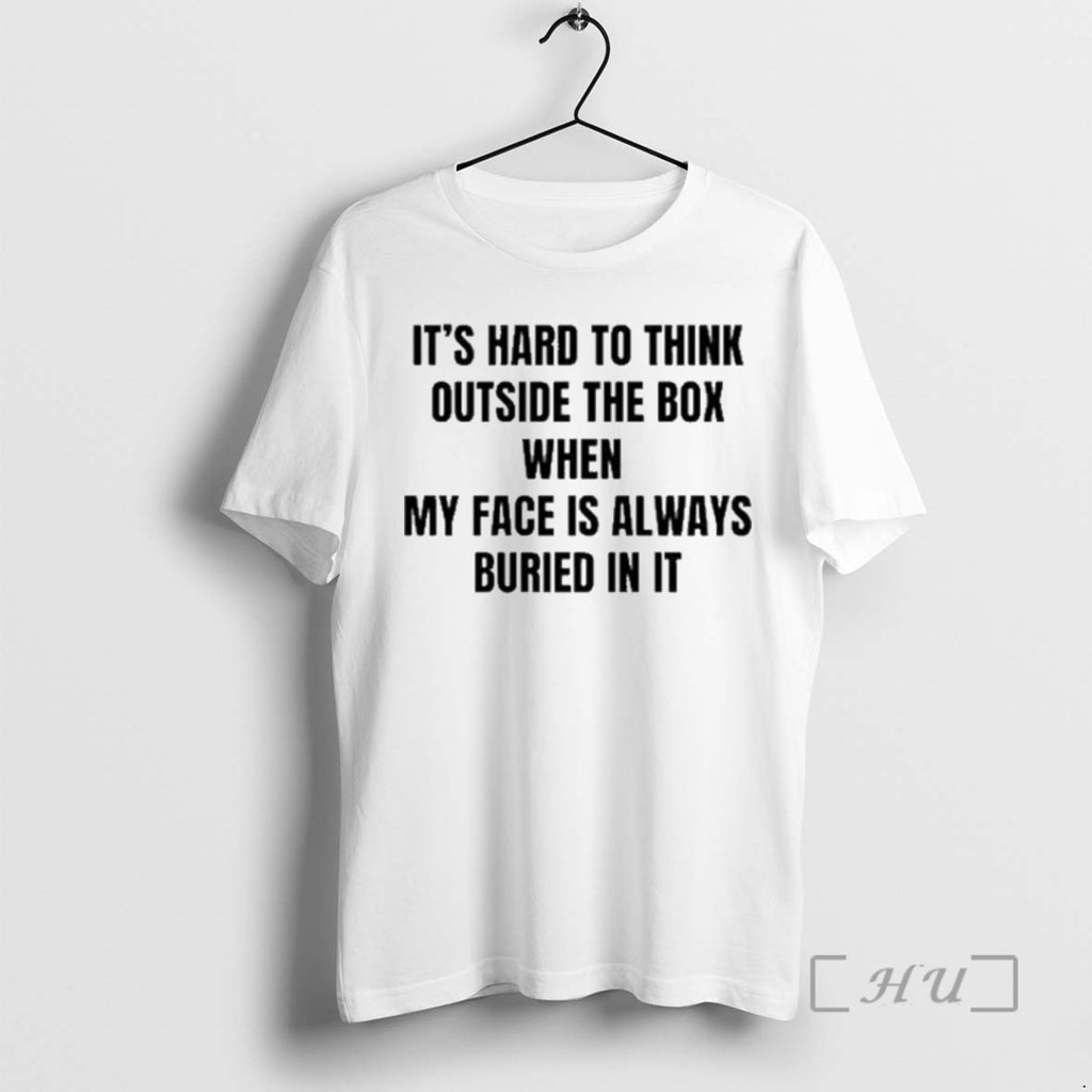 Officials Its Hard To Think Outside The Box When My Face Is Always Buried In