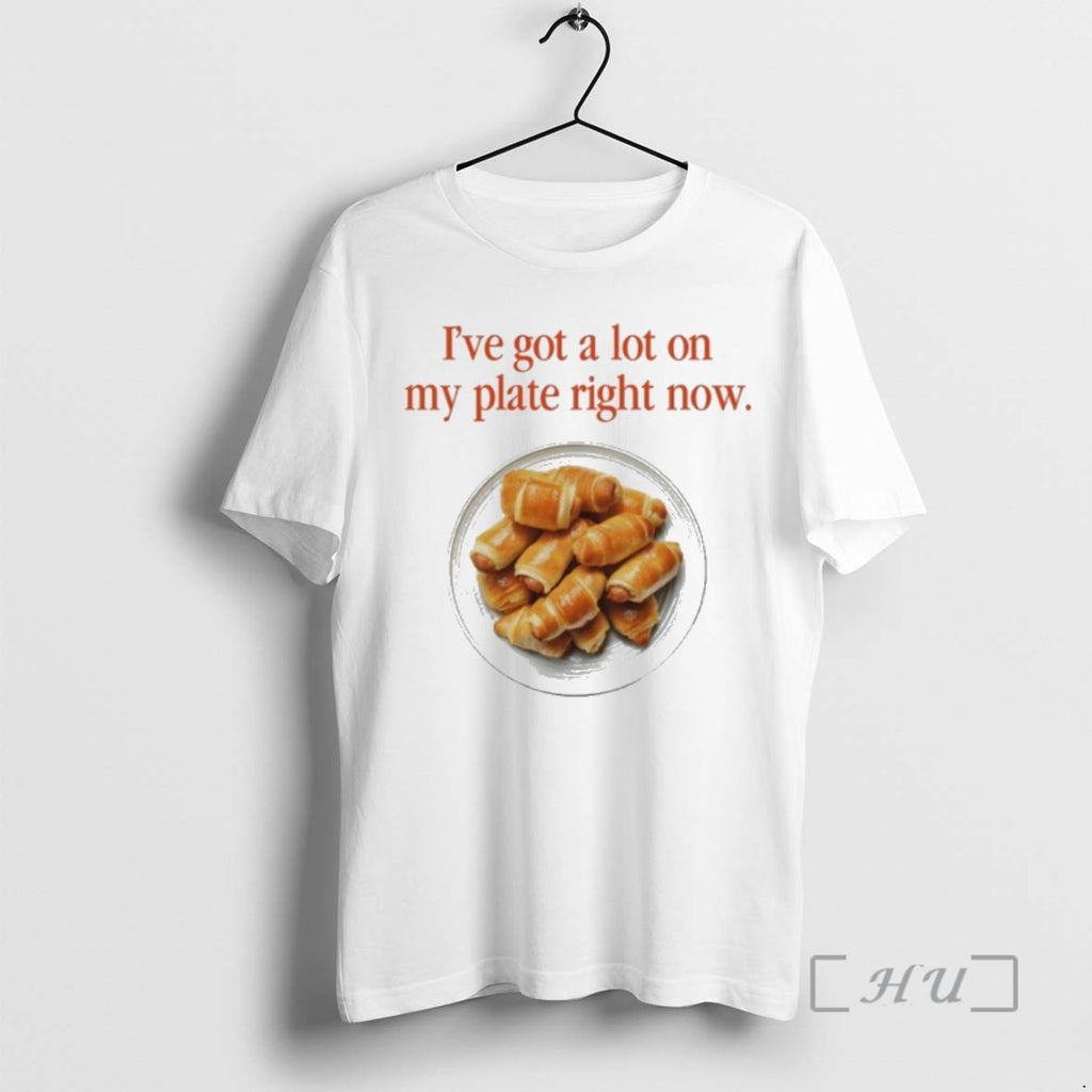Officials Ive Got A Lot On My Plate Right Now Pigs In A Blanket Premium