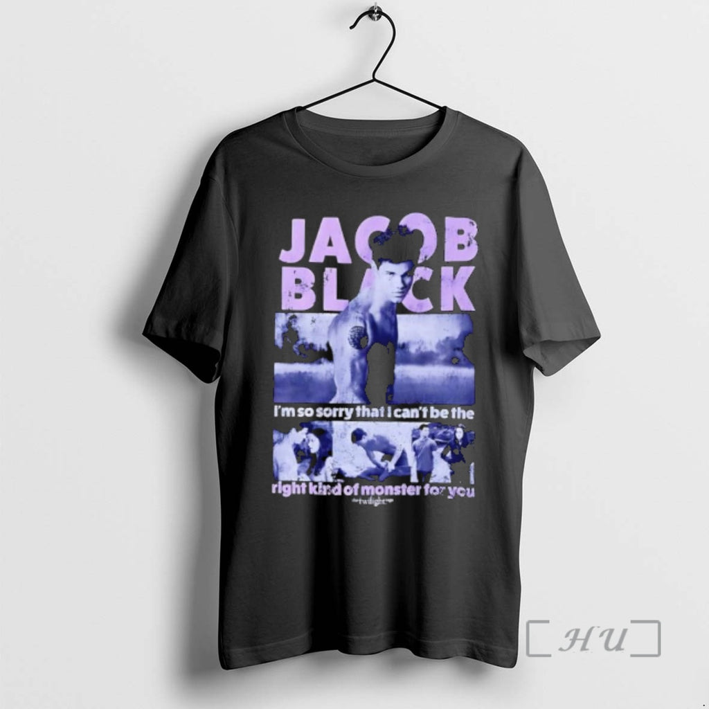 Officials Jacob Black Im So Sorry That I Cant Be The Right Kind Of Monster