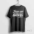 Officials Jesus Said There Would Be Haters Vintage