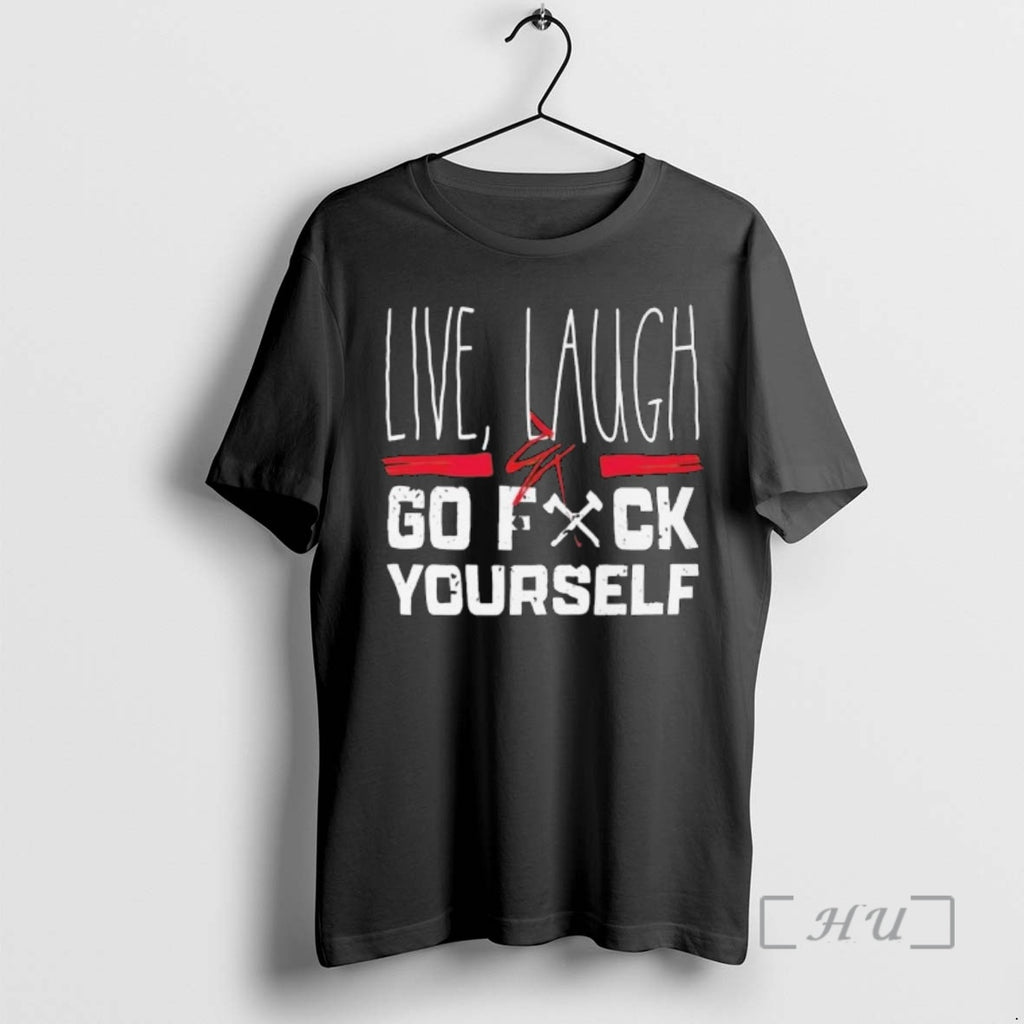 Officials Live Laugh Go Fck Yourself