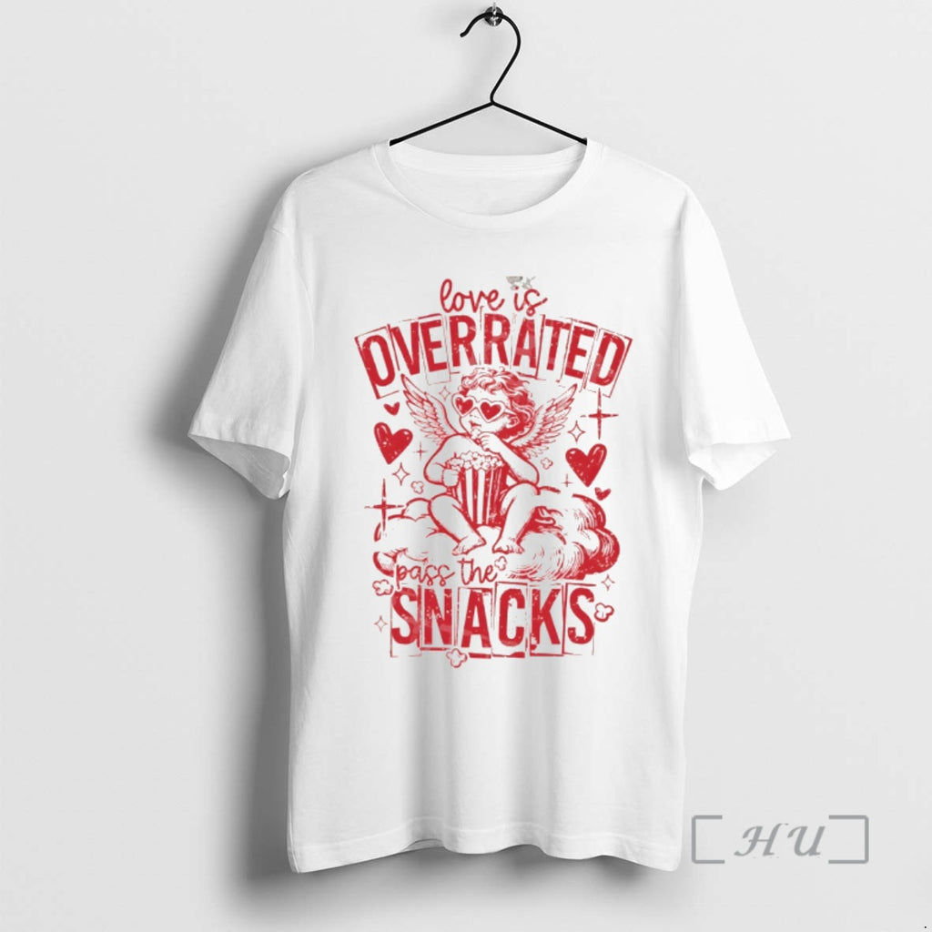 Officials Love Is Overrated Pass The Snacks Valentines Day