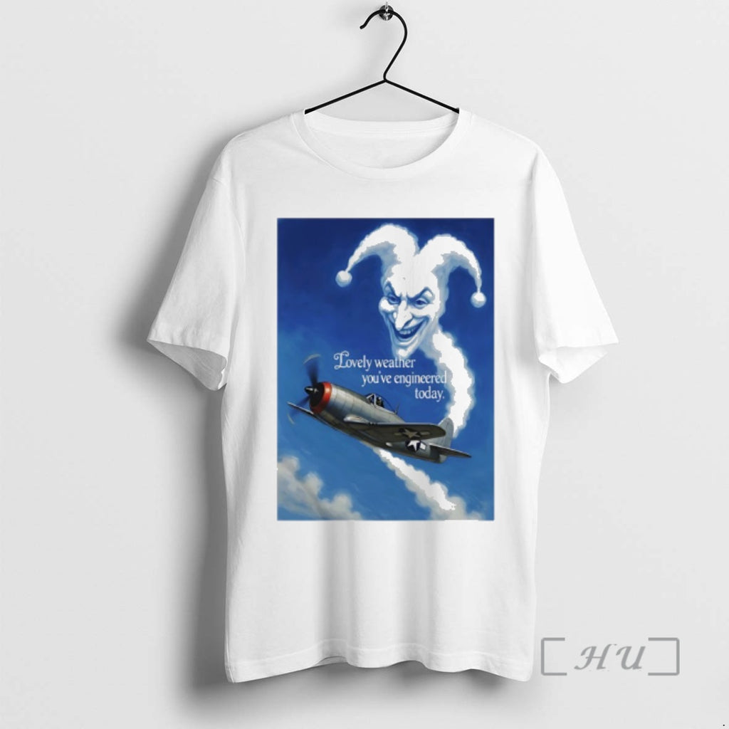 Officials Lovely Weather Youre Engineered Today Chemtrail Parody