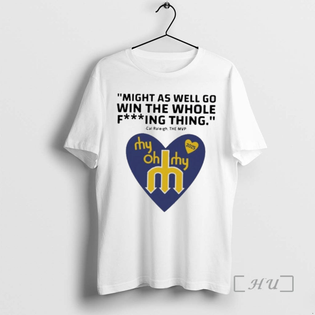 Officials Might As Well Go Win The Whole Fing Thing Cal Raleigh The Mvp Shirts