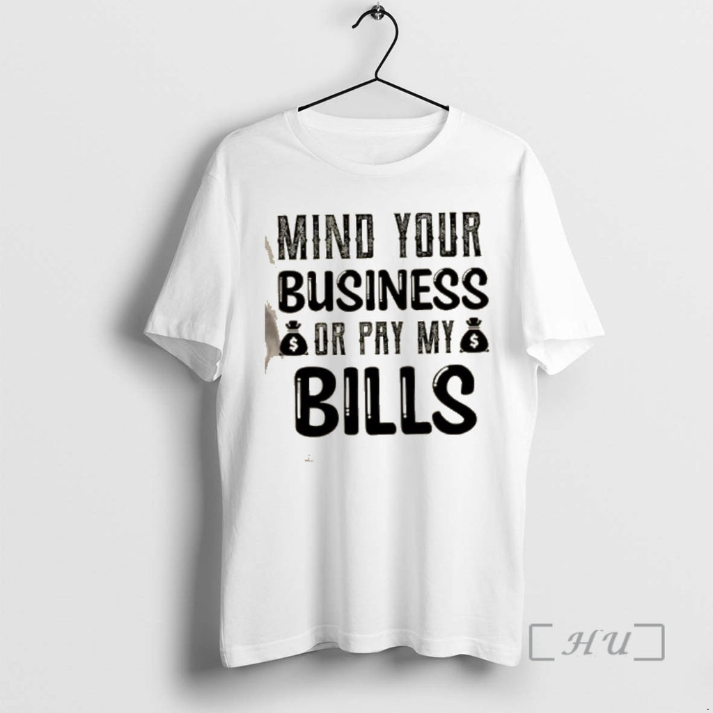 Officials Mind Your Business Or Pay My Bills Quote Text
