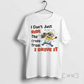 Officials Minion I Dont Just Ride Crazy Train I Drive