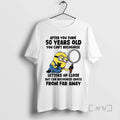 Officials Minion After You Turn 50 Years Old You Cant Recognize Letters Up Close But