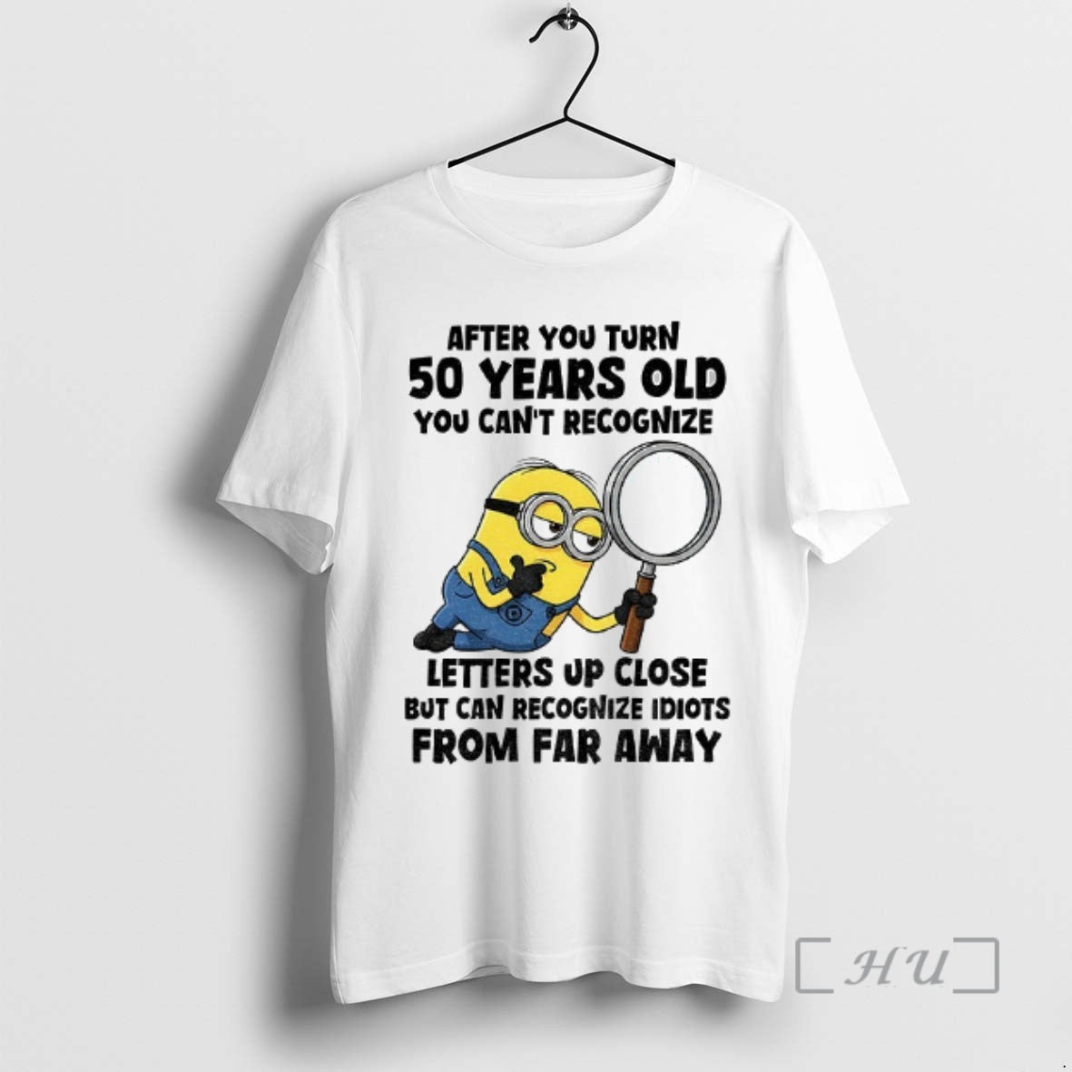 Officials Minion After You Turn 50 Years Old You Cant Recognize Letters Up Close But