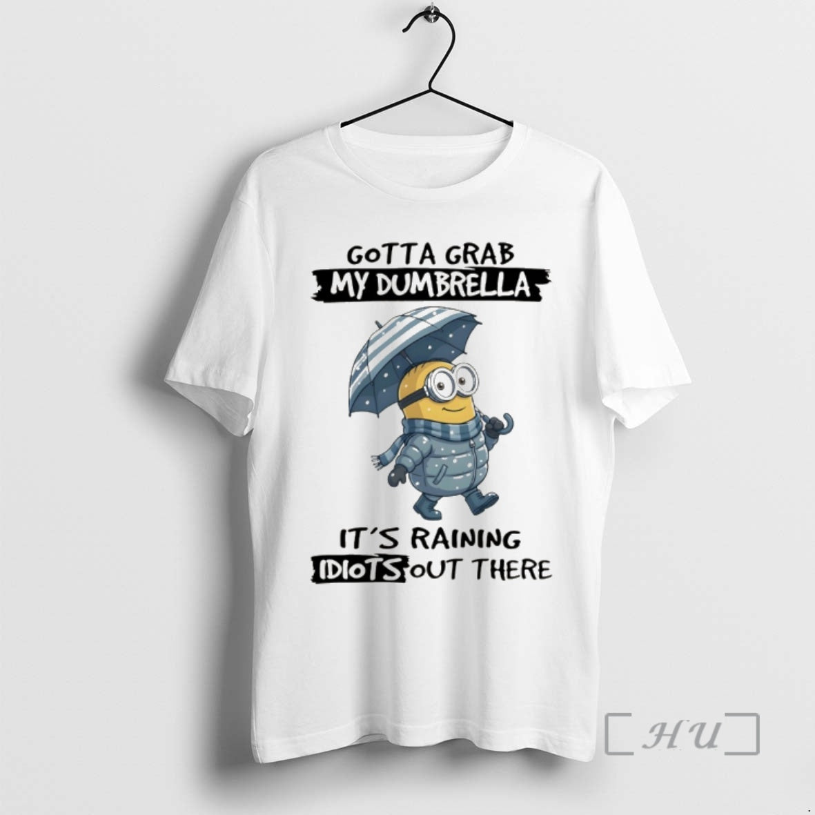 Officials Minion Gotta Grab My Dumbrella Raining Idiot Out There