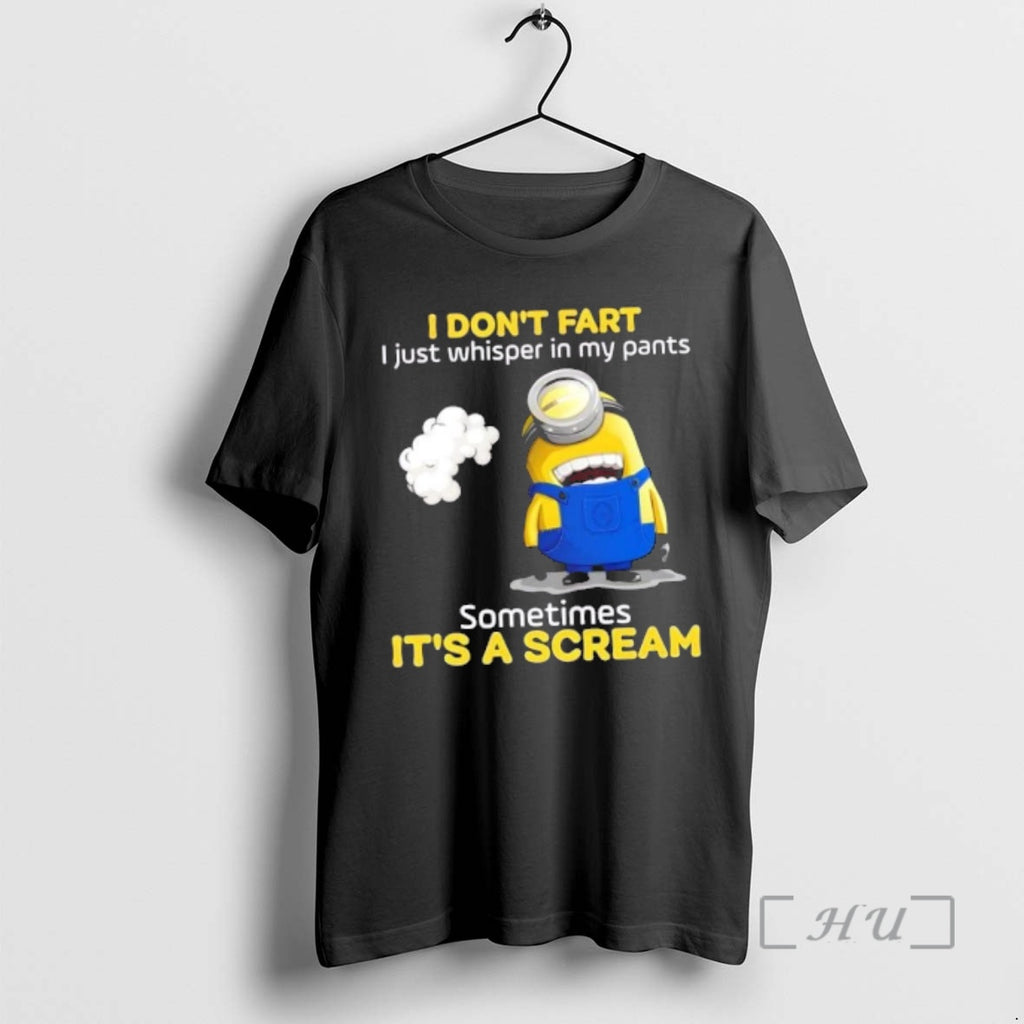 Officials Minions I Dont Fart I Just Whisper In My Pants Sometimes Its A Scream