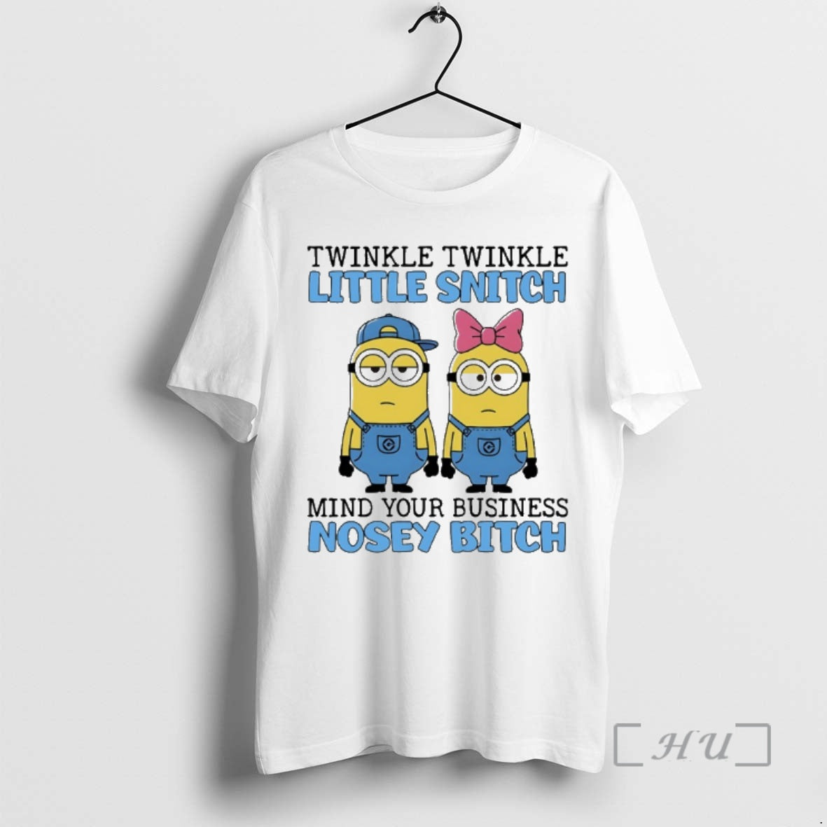 Officials Minions Couple Twinkle Twinkle Little Snitch Mind Your Business Nosey Bitch
