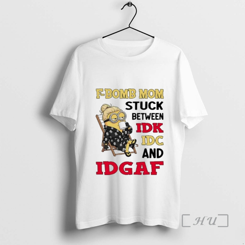 Officials Minions F Bomb Mom Stuck Between Idk Idc And Idgaf Premium T Shirts Sweater