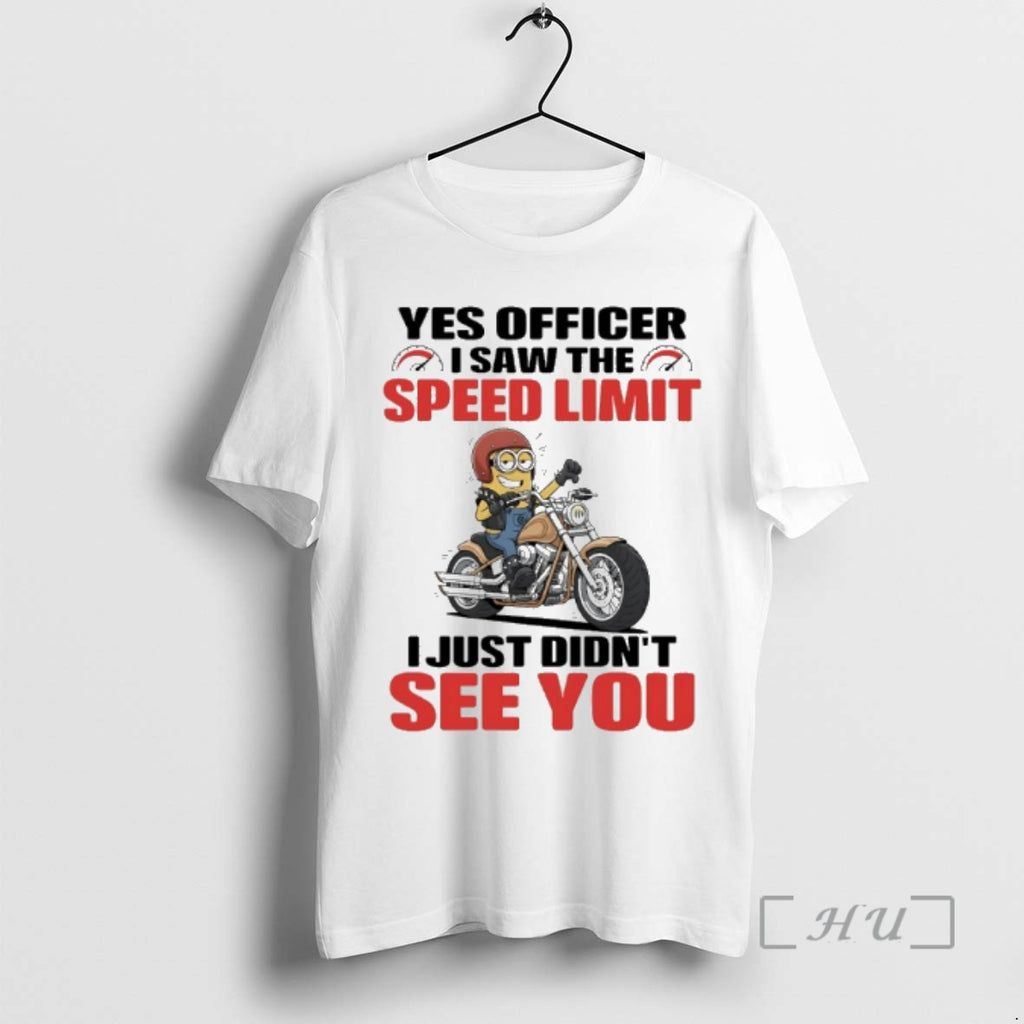 Officials Minions Yes Officer I Saw The Speed Limit I Just Didnt See You Premium