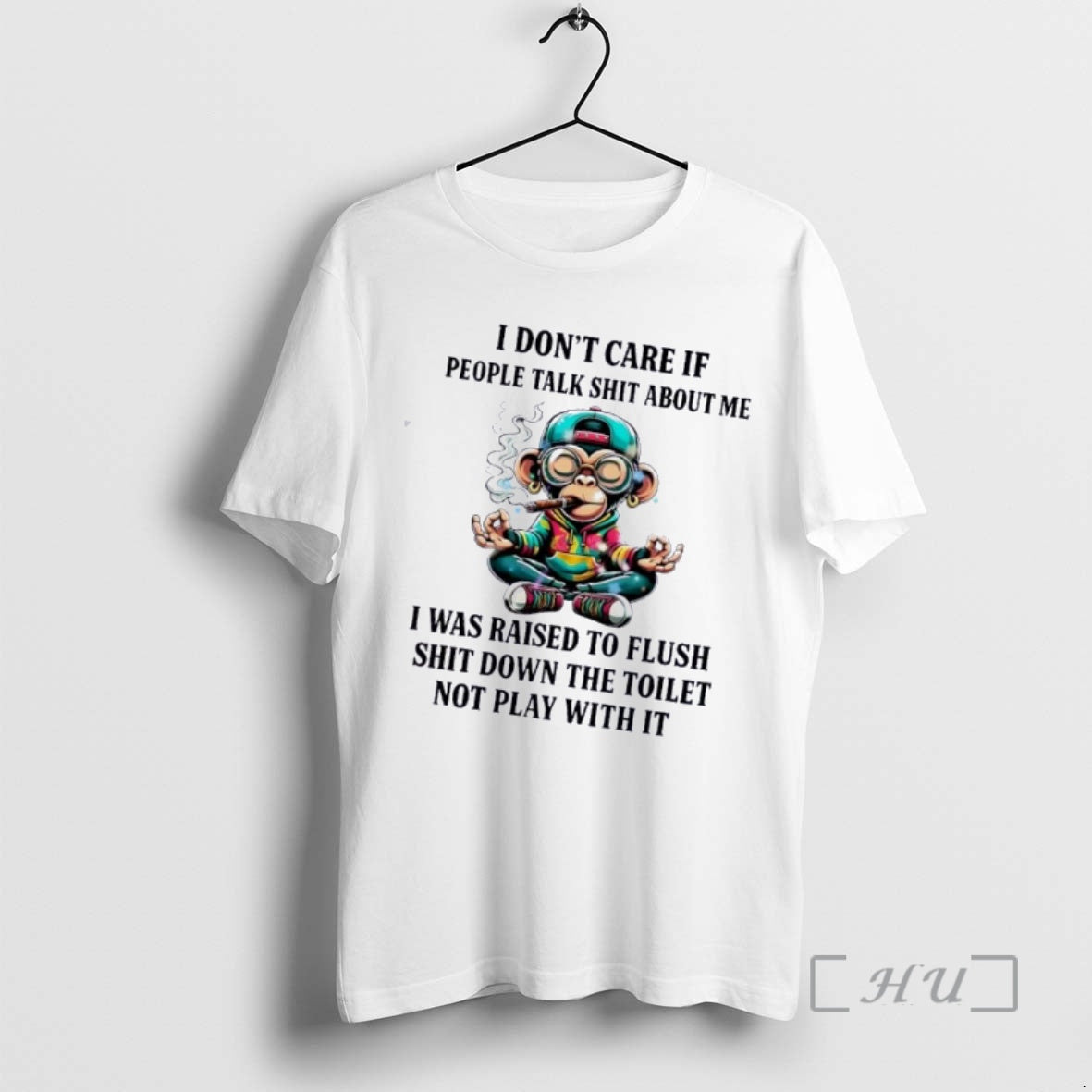 Officials Monkey I Dont Care If People Talk Shit About Me I Was Raised