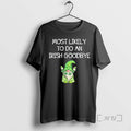 Officials Most Likely Do Irish Goodbye Funny St Patricks Gnome