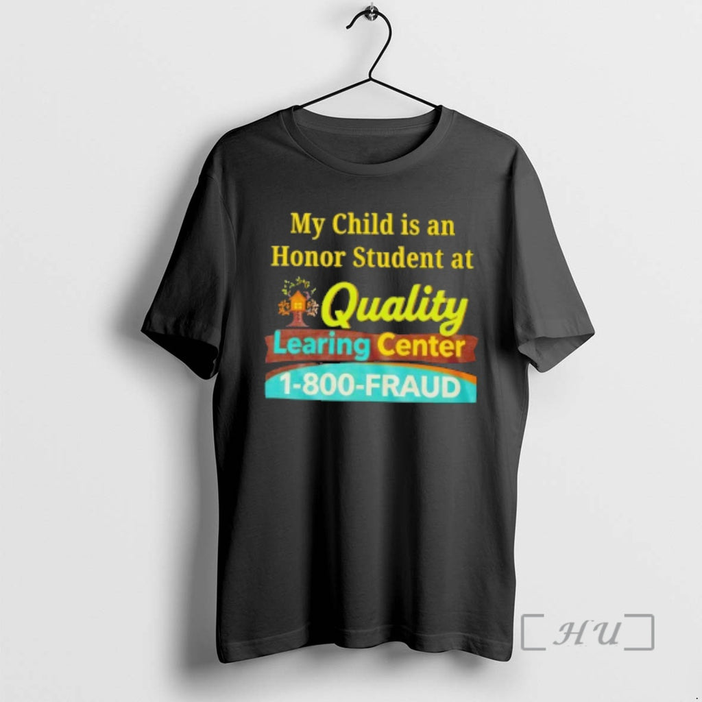 Officials My Child Is An Honor Student At Quality Learing Center Premium T Shirts Sweater