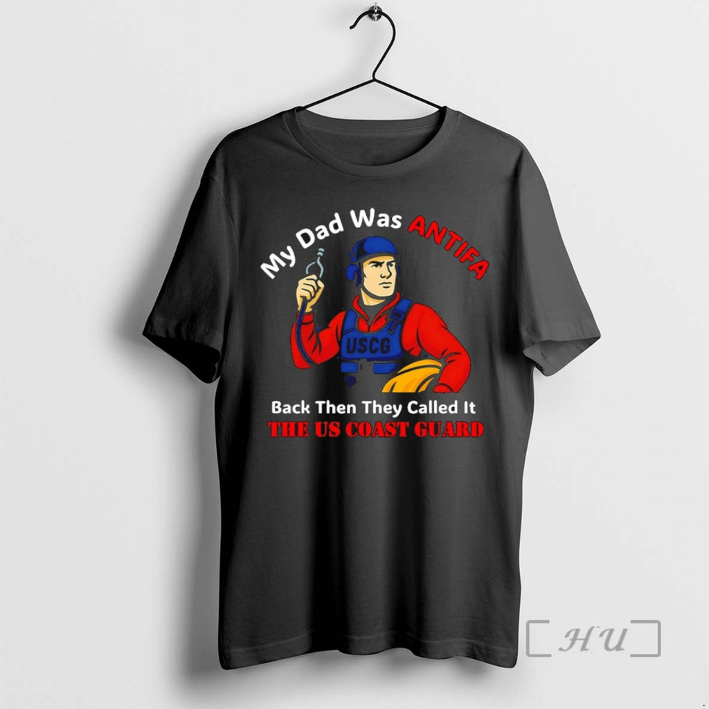 Officials My Dad Was Antifa Back Then They Called It The Us Coast Guard Shirts