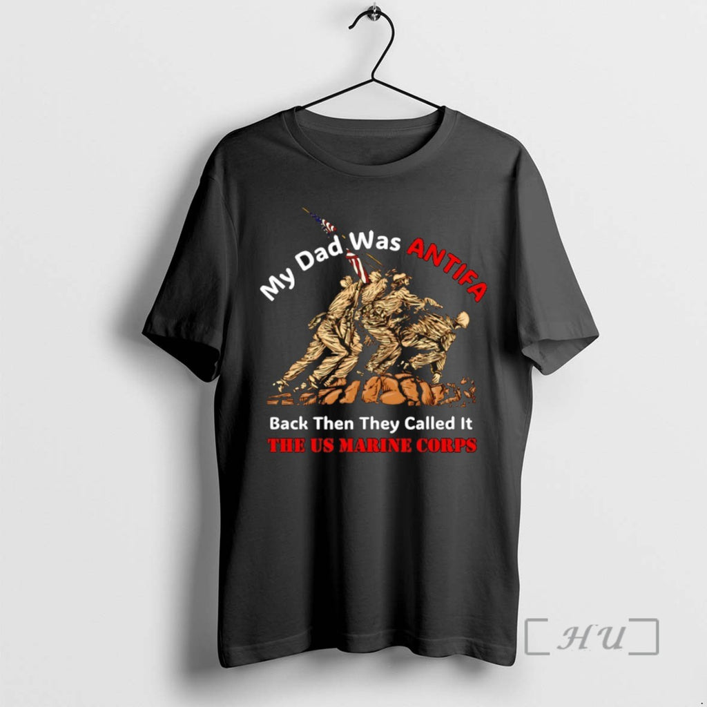 Officials My Dad Was Antifa Back Then They Called It The Us Marine Corps Shirts