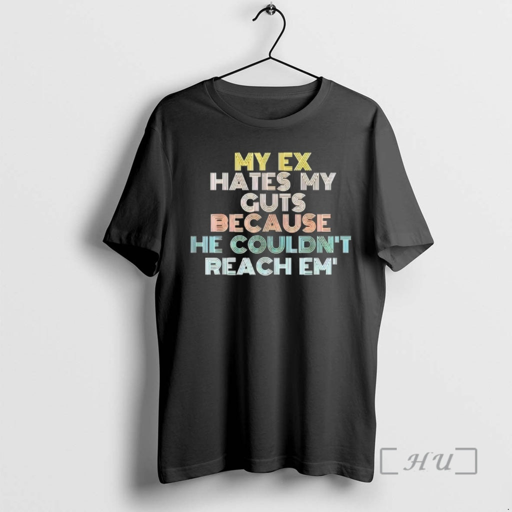 Officials My Ex Hates My Guts Because He Couldnt Reach Em Premium T Shirts Sweater
