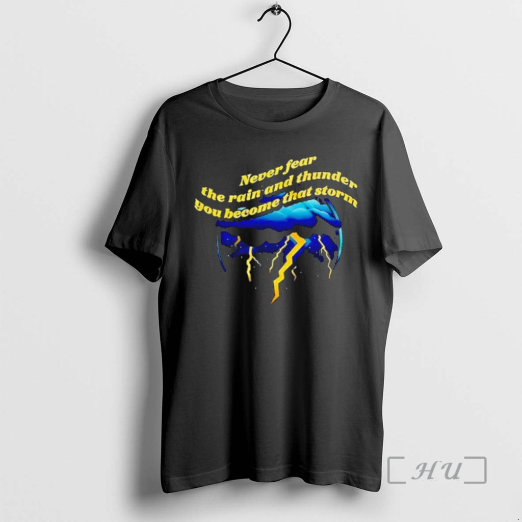 Officials Never Fear The Rain And Thunder You Become That Storm Premium T Shirts Sweater