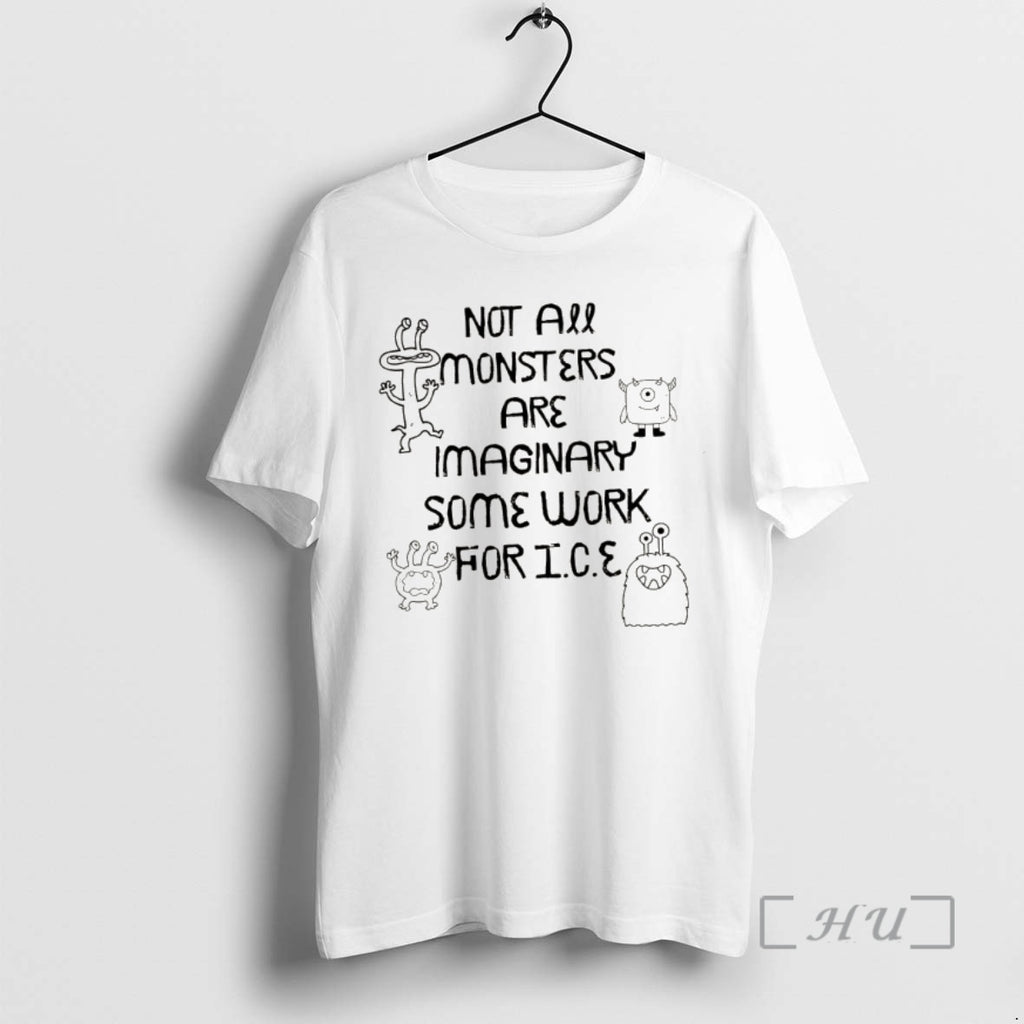 Officials Not All Monsters Are Imaginary Anti Ice Abolish Ice Protest Premium T Shirts Sweater