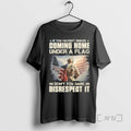 Officials You Havent Risked Coming Home Under Flag Dont You Dare Disrespect