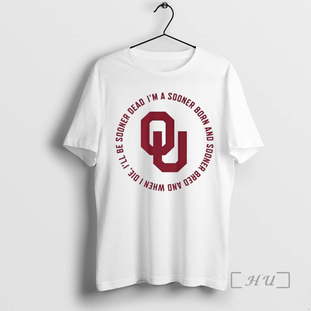 Officials Oklahoma Sooners Fight Song Ill Be Sooner Dead Im A Sooner Born Premium
