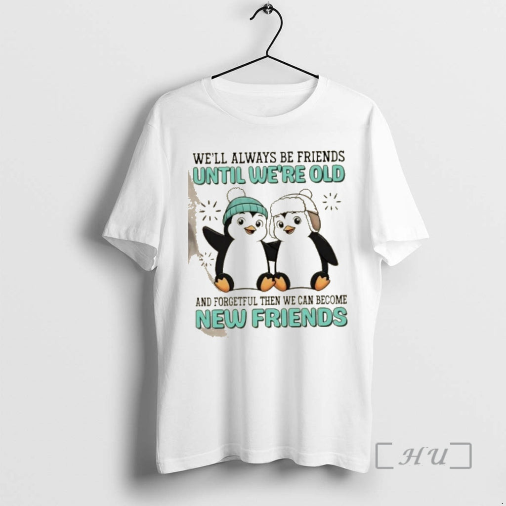 Officials Penguins Well Always Be Friends Until Were Old And Forgetful Then We Can Become