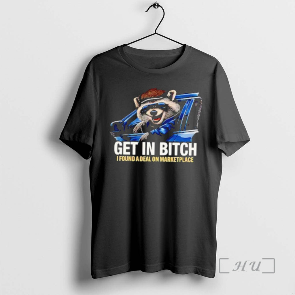 Officials Raccoon Get In Bitch I Found A Deal On Marketplace Meme Premium T Shirts