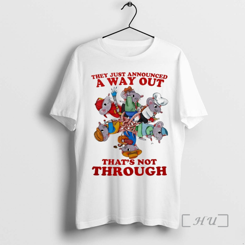 Officials Rats They Just Announced A Way Out Thats Not Through Circle Premium T Shirts
