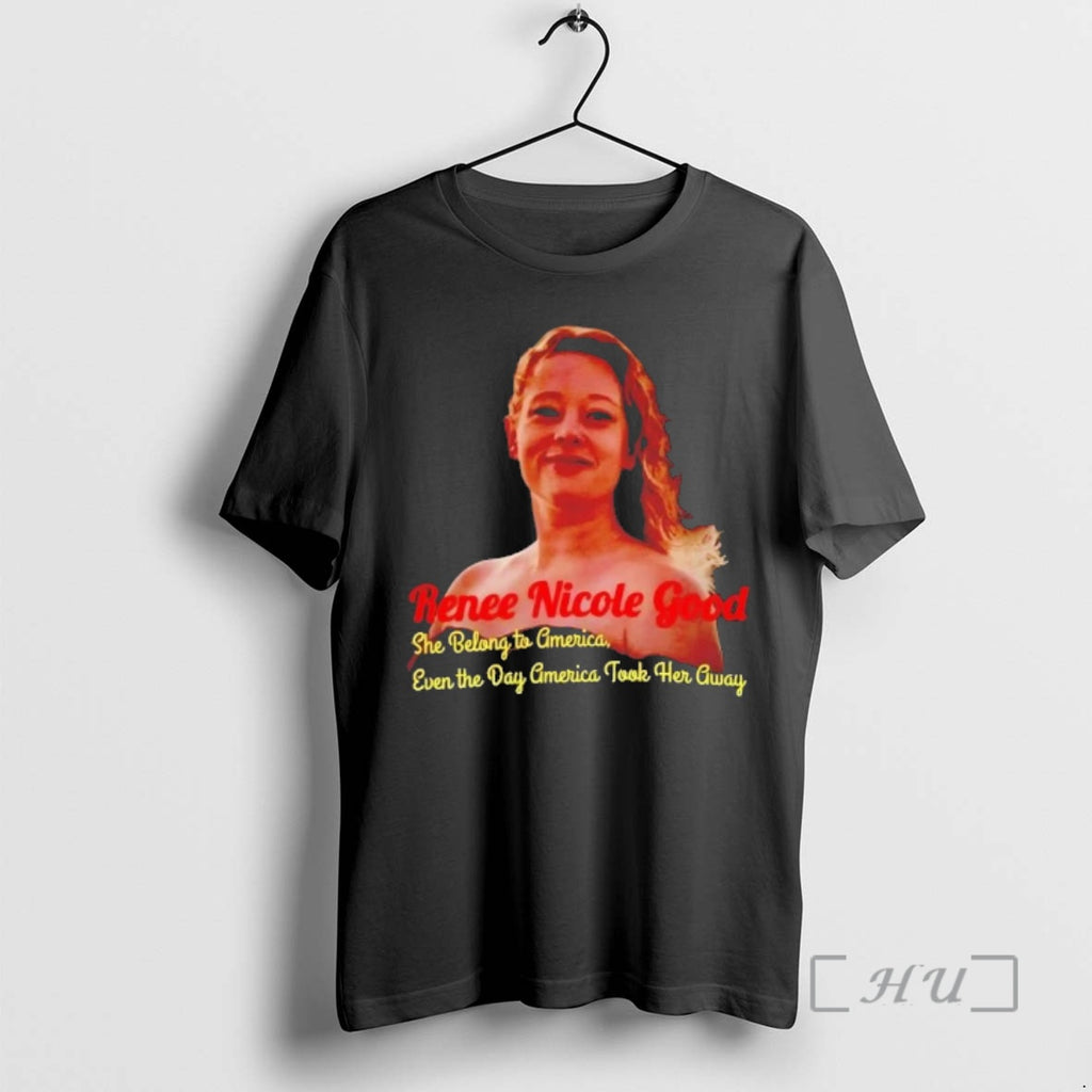 Officials Renee Nicole Good She Belong To America Even The Day Premium T Shirts Sweater