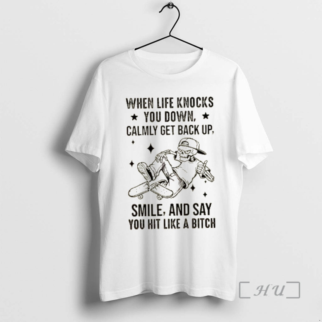 Officials Skeleton When Life Knocks You Down Calmly Get Back Up Smile And Say You