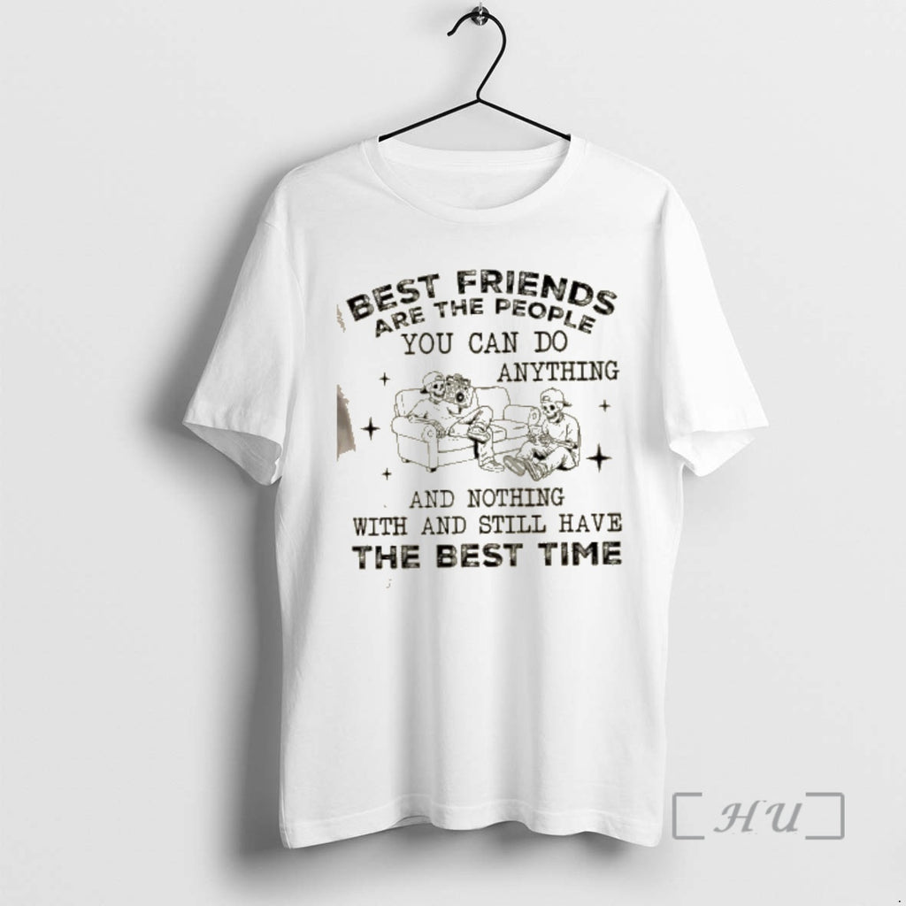 Officials Skeletons Best Friends Are The People You Can Do Anything And Nothing With And