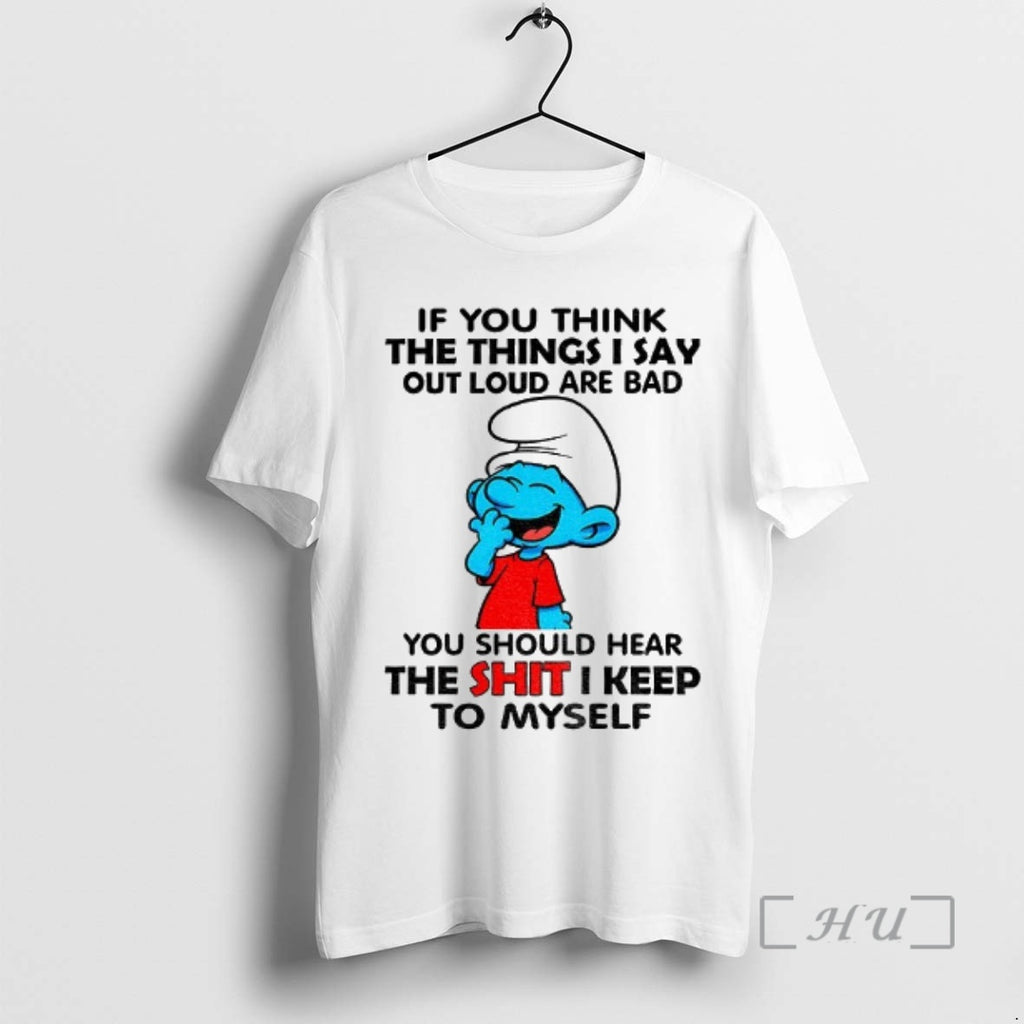 Officials Smurf If You Think The Things I Say Out Loud Are Bad You Should