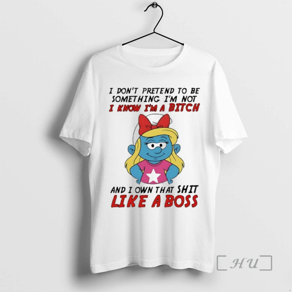 Officials Smurfette I Dont Pretend To Be Something Im Not I Know Im A Bitch
