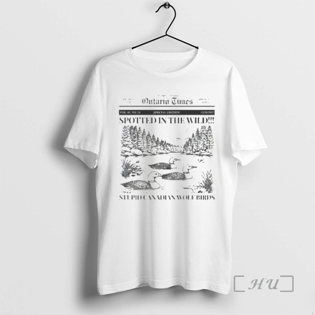 Officials Spotted In The Wild Canada Nature Stupid Canadian Wolf Bird Premium T Shirts Sweater