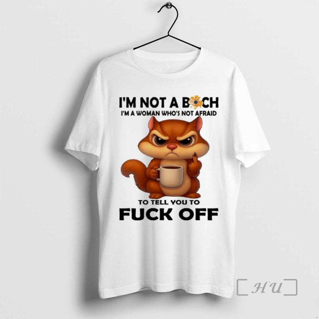 Officials Squirrel Not A Bich Im A Woman Whos Not Afraid To Tell You To