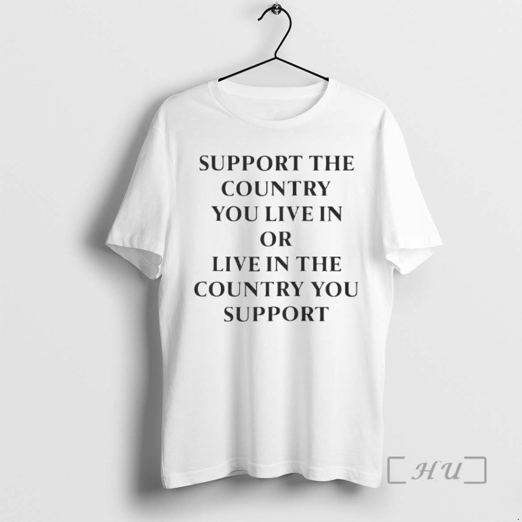 Officials Support The Country You Live In Or Live In The Country Premium T Shirts