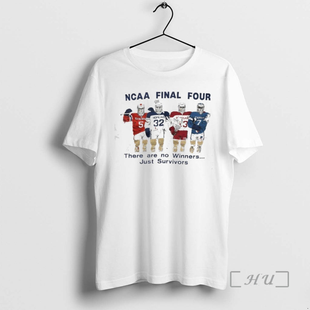 Officials Syracuse Hopkins Maryland Carolina Ncaa Final Four There Are No Winners Just Survivors Shirts