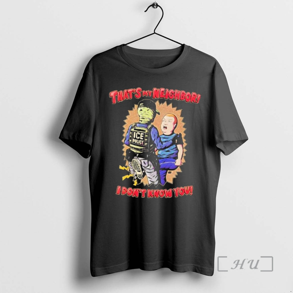 Officials Thats My Neighbor I Dont Know You Bobby Hill Ice Police Premium T Shirts