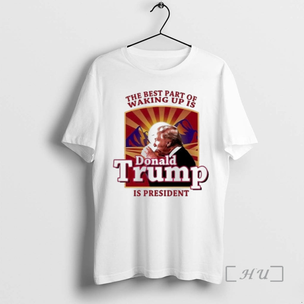 Officials The Best Part Of Waking Up Is Donald Trump President Premium T Shirts Sweater