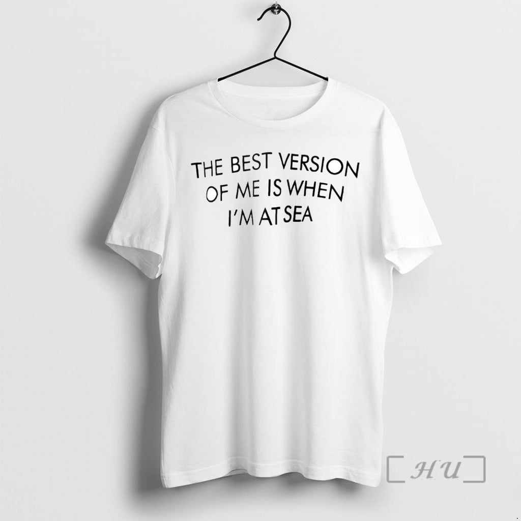 Officials The Best Version Of Me Is When Im At Sea Shirts Sweater
