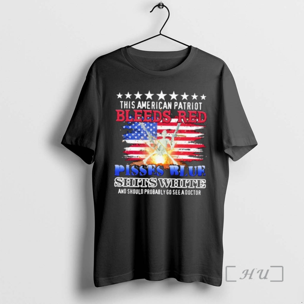 Officials This American Patriot Bleeds Red Pisses Blue Shits White