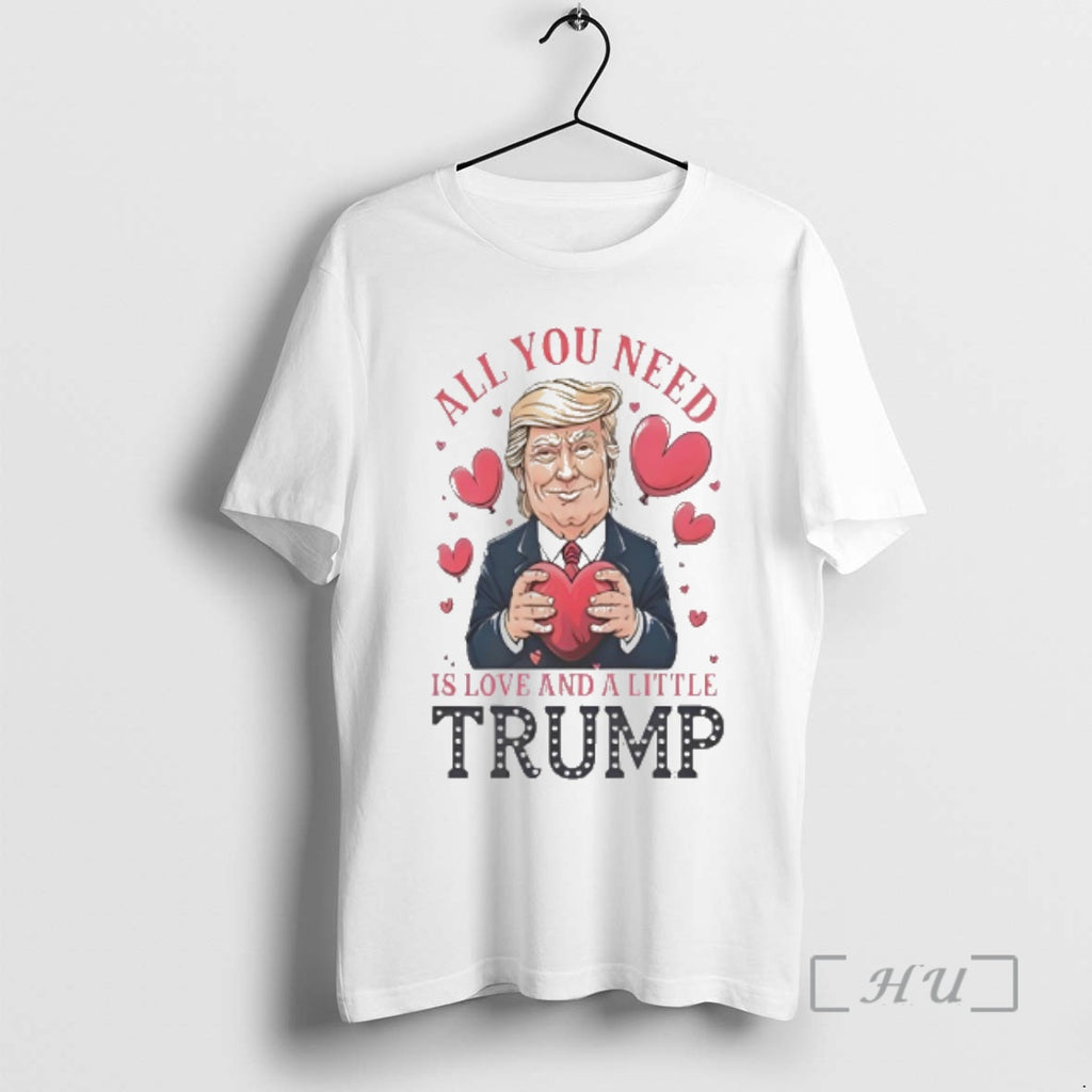 Officials Trump Holding Heart Valentine All You Need Is Love And A Little Trump Premium