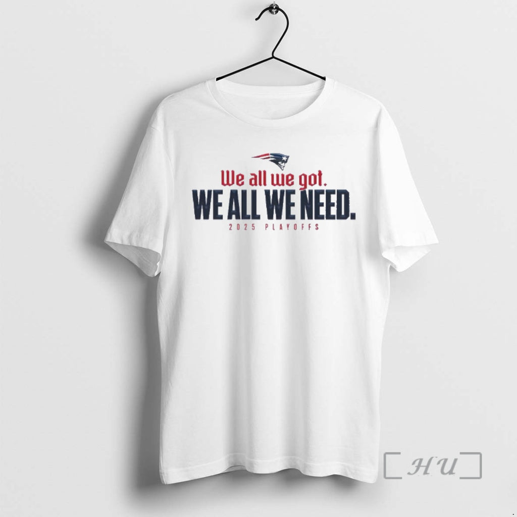 Officials We All We Got We All We Need Patriots 205 Playoffs Premium T Shirts