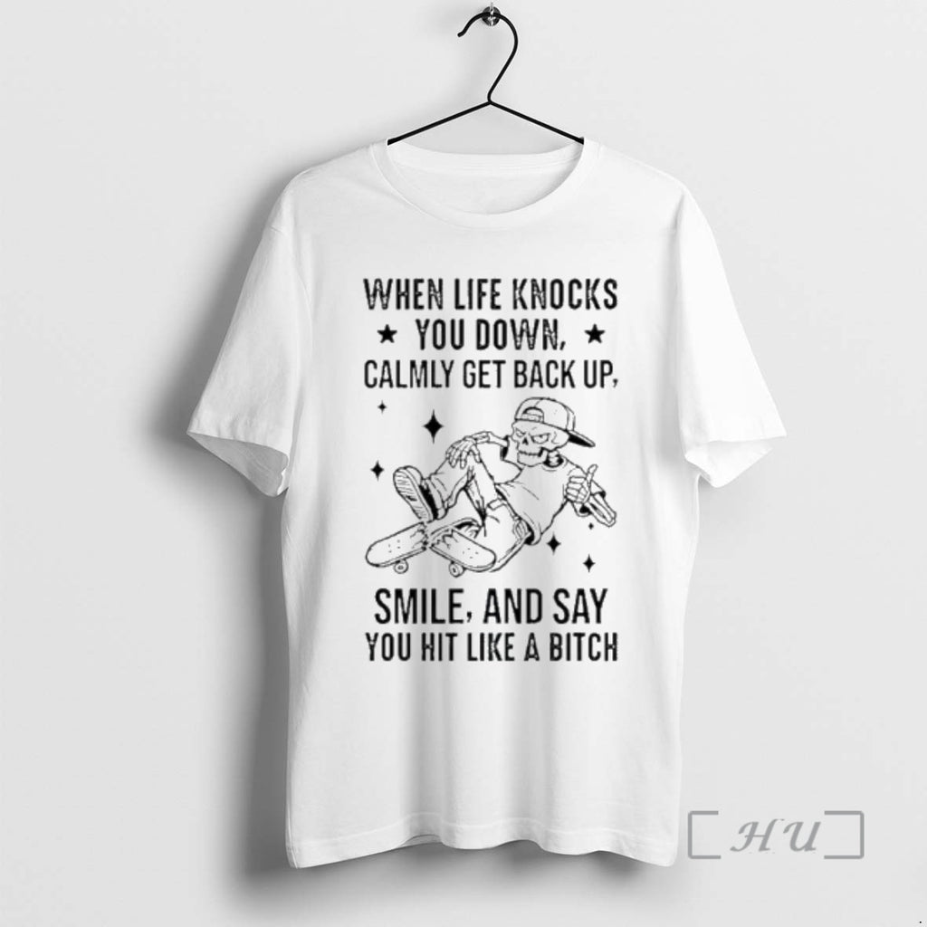 Officials When Life Knocks You Down Calmly Get Back Up Smile And Say You Hit
