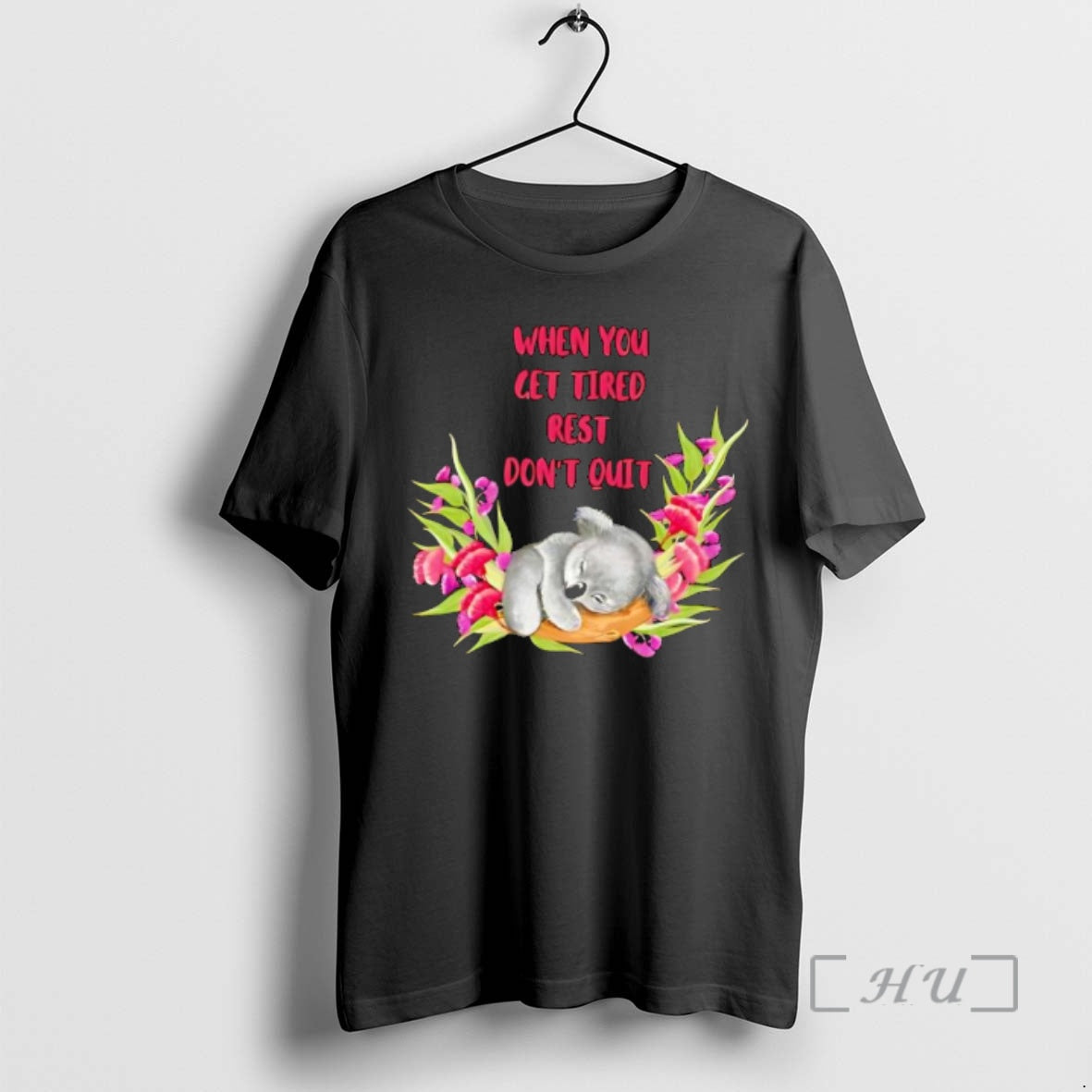Officials When You Get Tired Rest Dont Quit Koala