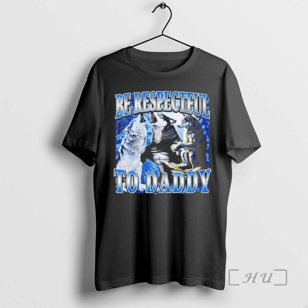 Officials Wolf Be Respectful To Daddy Shirts Sweater