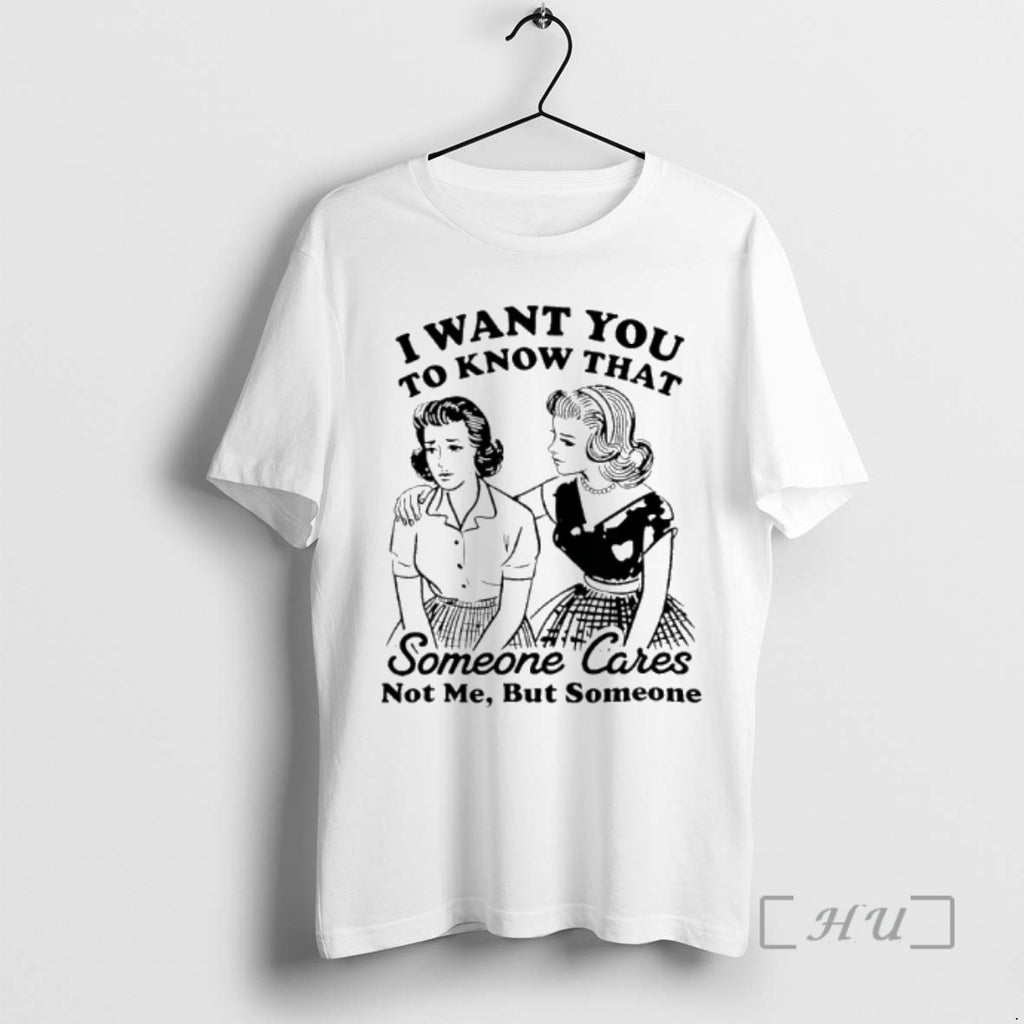 Officials Woman I Want You To Know That Someone Cares Not Me But Someone Premium