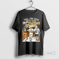 Officials Yes Im Old But I Saw Pittsburgh Sports Teams Greatness Premium T Shirts Sweater